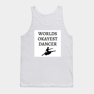 World okayest dancer Tank Top